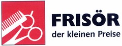 FRISÖR  der kleinen Preise