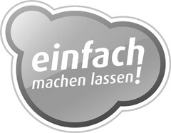 einfach machen lassen!