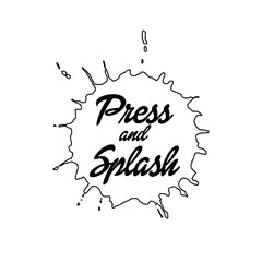 Press & Splash