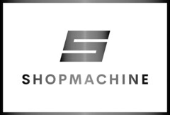 S SHOPMACHINE