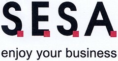 S.E.S.A. enjoy your business