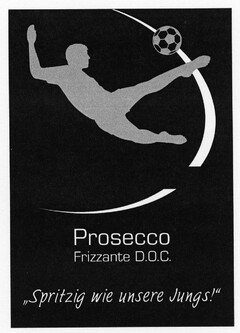 Prosecco Frizzante D.O.C. "Spritzig wie unsere Jungs!"