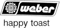 weber happy toast