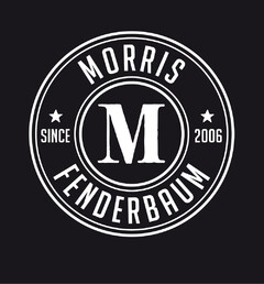 MORRIS FENDERBAUM M SINCE 2006