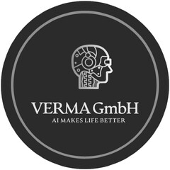 VERMA GmbH AI MAKES LIFE BETTER