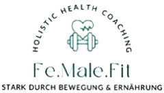 Fe.Male.Fit HOLISTIC HEALTH COACHING STARK DURCH BEWEGUNG & ERNÄHRUNG