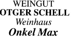 WEINGUT OTGER SCHELL Weinhaus Onkel Max