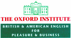 THE OXFORD INSTITUTE BRITISH & AMERICAN ENGLISH FOR PLEASURE & BUSINESS