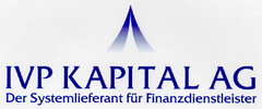 IVP KAPITAL AG Der Systemlieferant für Finanzdienstleister