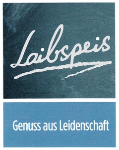 Laibspeis Genuss aus Leidenschaft