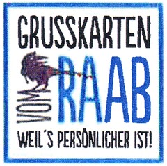 GRUSSKARTEN VOM RAAB WEIL'S PERSÖNLICHER IST!