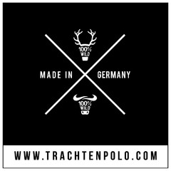 100% WILD MADE IN GERMANY WWW.TRACHTENPOLO.COM