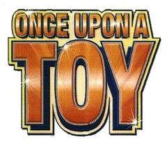 ONCE UPON A TOY