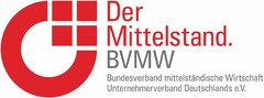 Der Mittelstand. BVMW Bundesverband mittelständische Wirtschaft Unternehmerverband Deutschlands e.V.