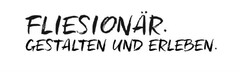 FLIESIONÄR. GESTALTEN UND ERLEBEN