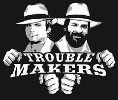TROUBLE MAKERS