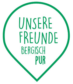 UNSERE FREUNDE BERGISCH PUR