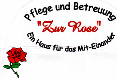 Pflege und Betreuung "Zur Rose" Ein Haus für das Mit-Einander