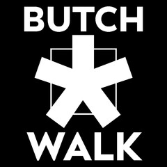 BUTCH WALK