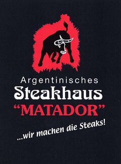 Argentinisches Steakhaus "MATADOR" ...wir machen die Steaks!
