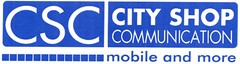 CSC CITY SHOP COMMUNICATION mobile and more