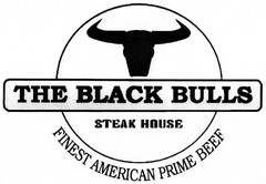 THE BLACK BULLS STEAK HOUSE FINEST AMERICAN PRIME BEEF