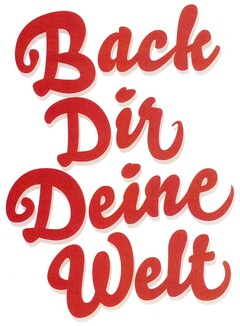 Back Dir Deine Welt