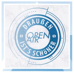 DRAUßEN IST´S SCHÖNER OPEN AIR