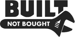 BUILT NOT BOUGHT