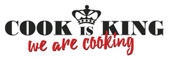 COOK IS KING we are cooking