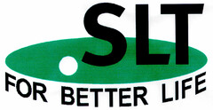 SLT FOR BETTER LIFE