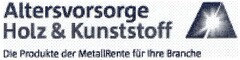 Altersvorsorge Holz & Kunststoff Die Produkte der MetallRente für Ihre Branche