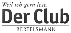 Weil ich gern lese. Der Club BERTELSMANN