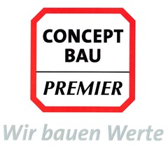 CONCEPT BAU PREMIER Wir bauen Werte