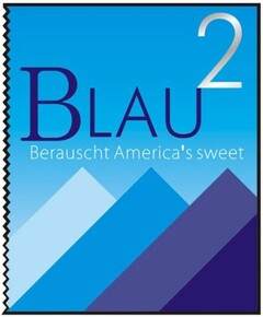 BLAU2 Berauscht America's sweet