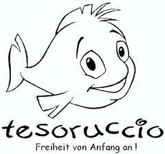 tesoruccio Freiheit von Anfang an !