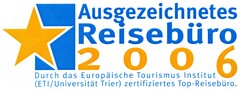 Ausgezeichnetes Reisebüro 2006 Durch das Europäische Tourismus Institut (ETI/Universität Trier) zertifiziertes Top-Reisebüro.