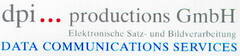 dpi...productions GmbH Elektronische Satz- und Bildverarbeitung DATA COMMUNICATIONS SERVICES