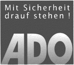 Mit Sicherheit drauf stehen! ADO