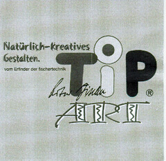 Natürlich-kreatives Gestalten. TiP