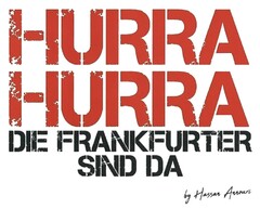 HURRA HURRA DIE FRANKFURTER SIND DA by Hassan Annouri