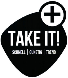 TAKE IT! SCHNELL | GÜNSTIG | TREND