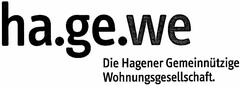 ha.ge.we Die Hagener Gemeinnützige Wohnungsgesellschaft.