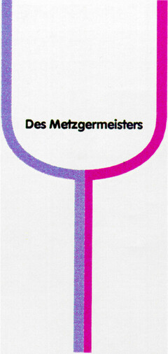 Des Metzgermeisters