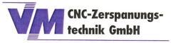 VM CNC-Zerspanungstechnik GmbH