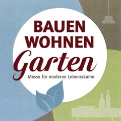 BAUEN WOHNEN Garten Messe für moderne Lebensräume