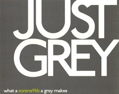 JUST GREY