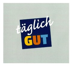 täglich GUT