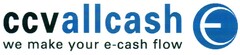 ccvallcash we make your e-cash flow