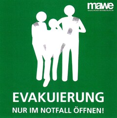 mawe EVAKUIERUNG NUR IM NOTFALL ÖFFNEN!